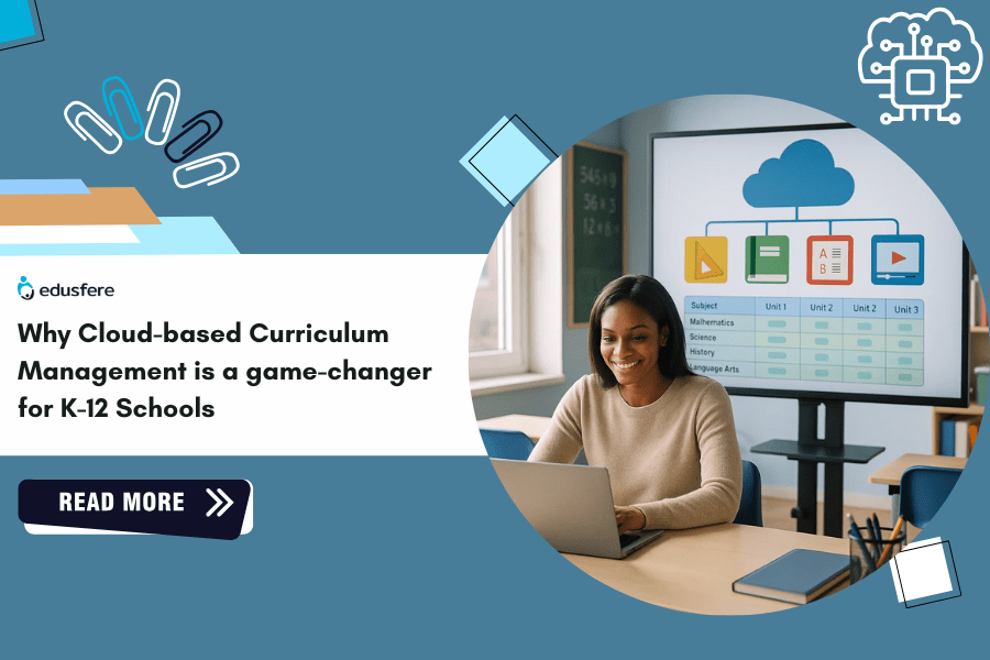 Why Cloud-based Curriculum Management is a game-changer for K-12 Schools