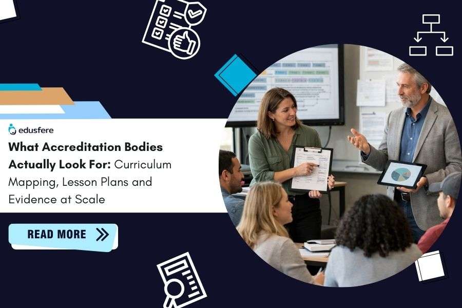 What Accreditation Bodies Actually Look For: Curriculum Mapping, Lesson Plans and Evidence at Scale