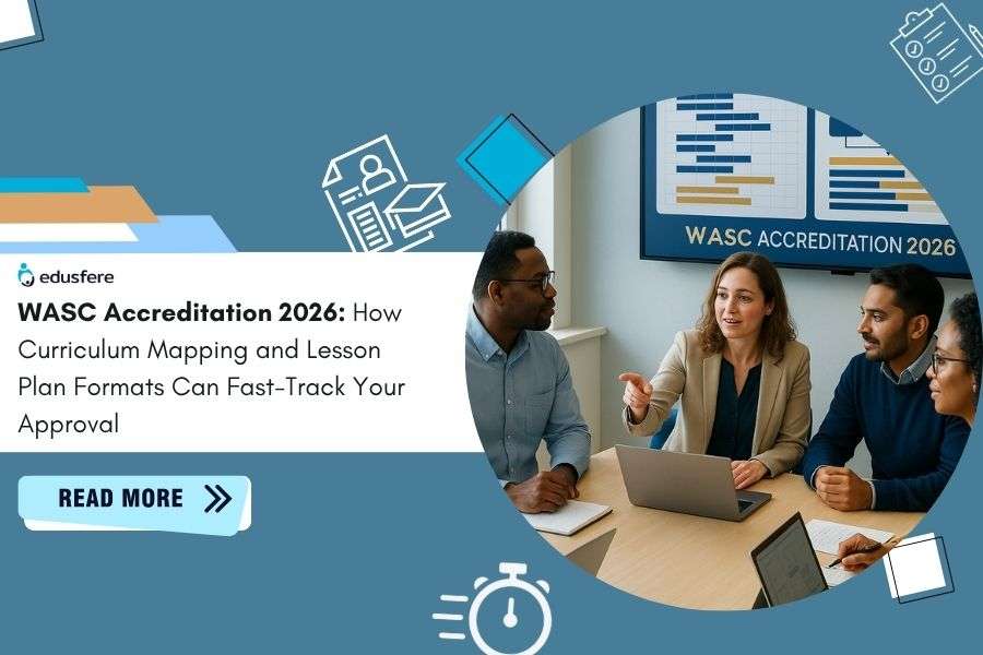 WASC Accreditation 2026: How Curriculum Mapping and Lesson Plan Formats can Fast-track your Approval