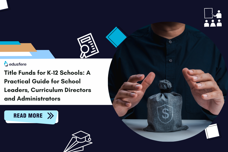 Title Funds for K-12 Schools: A Practical Guide for School Leaders, Curriculum Directors and Administrators