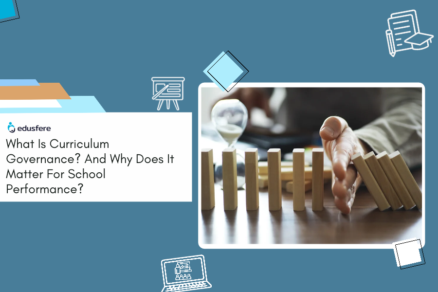 What Is Curriculum Governance And Why Does It Matter For School Performance?